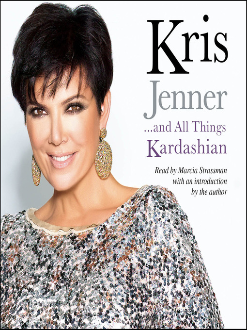 Title details for Kris Jenner... and All Things Kardashian by Kris Jenner - Available